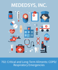 702: Critical and Long-Term Ailments: COPD/Respiratory Emergencies